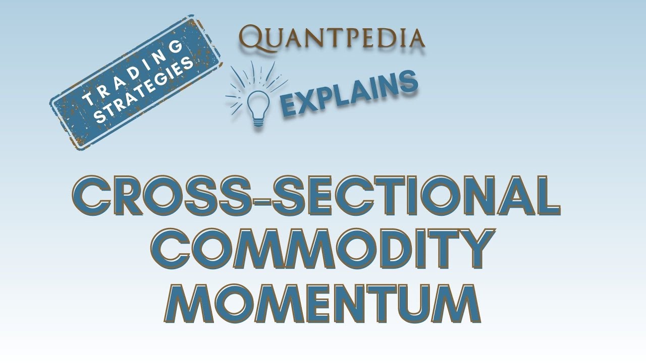 Quantpedia Explains (Trading Strategies) – Improving Cross Sectional Commodity Momentum