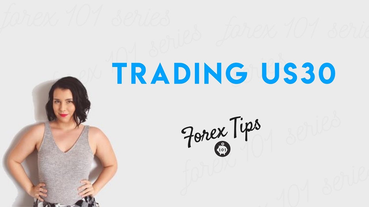 Tips & Tricks for Trading US30 – Forex 101