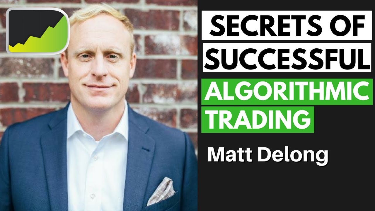 Algorithmic Trading Strategies – Moving To Automation ft. Matt DeLong